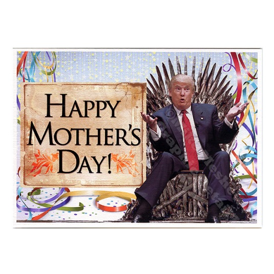 Trump 650 GOT Trump Mothers Day