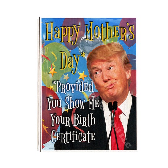 Trump 650 Mothers Day Birth Certificate