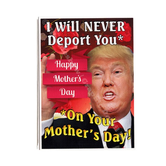 Trump 650 Never Deport on Mothers Day