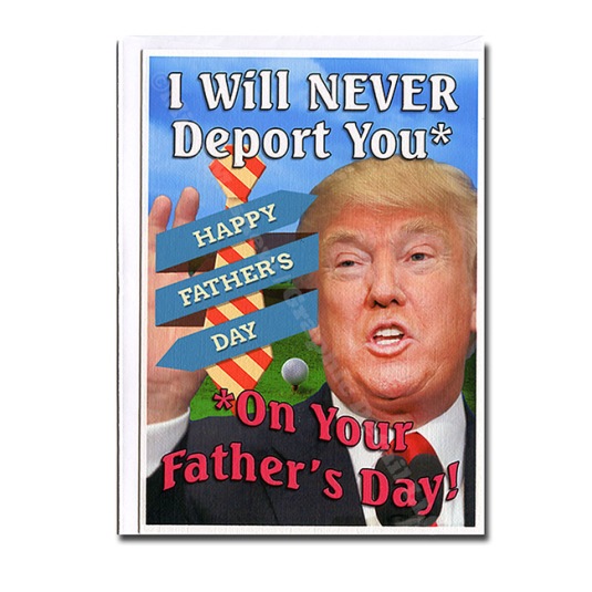 Trump Deport Fathers Day 650
