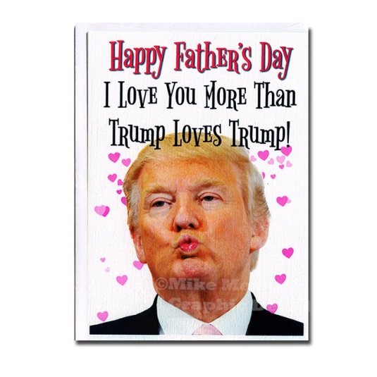 Trump Fathers Day Trump Loves Trump 650