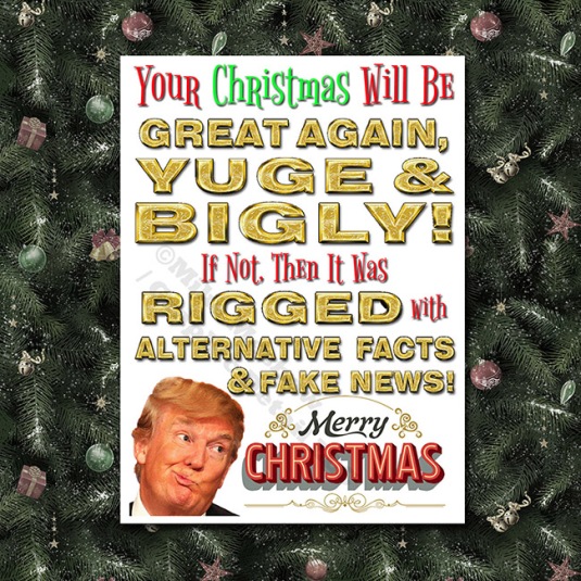 Trump 2017 Christmas YUGE BIGLY RIGGED 650 color background